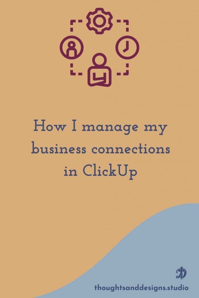 Managing business connections in ClickUp 1 How I manage my business connections using ClickUp.