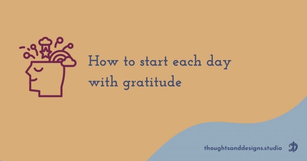 How to start each day with gratitude 1 How to start each day with gratitude. Three techniques for more gratitude in your life.