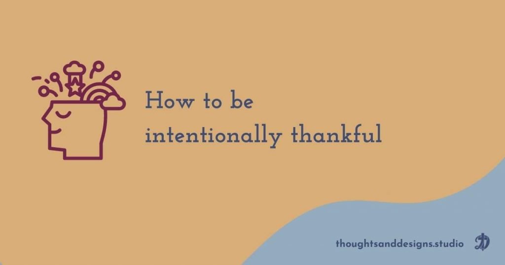 How to be intentionally thankful 1 How to be intentionally thankful
