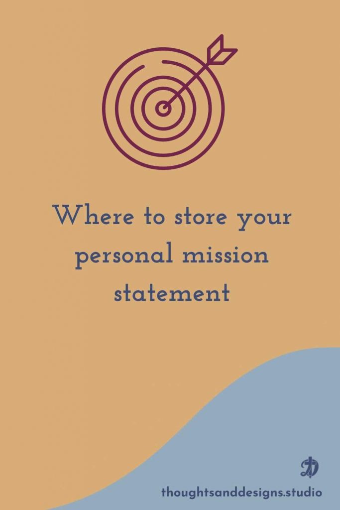 Where to display your Personal Mission Statement for Personal Growth 1 Where to store your personal mission statement