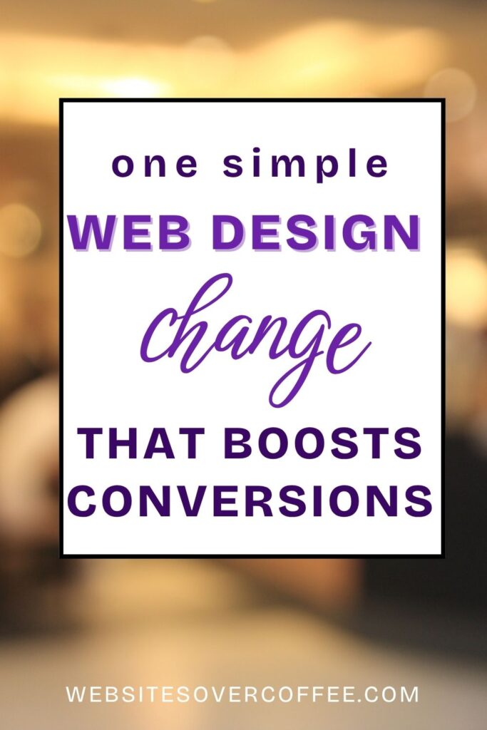 Web Design Tips for Increasing Conversions 1 One Simple Web Design Change that boosts conversions