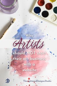 Should you start your art business with a website? 1 Don't assume to sell your art start with a website