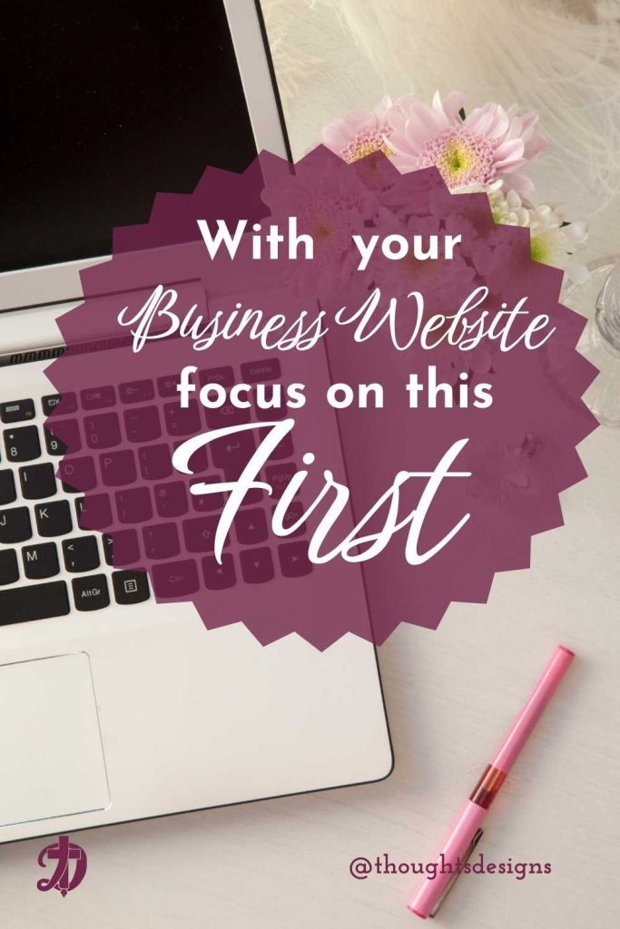 With your business website, focus on this first! 1 With your business website, focus on this first.